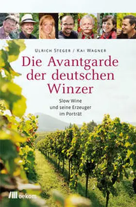 Steger / Wagner |  Die Avantgarde der deutschen Winzer | Buch |  Sack Fachmedien