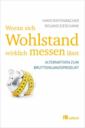 Diefenbacher / Zieschank |  Woran sich Wohlstand wirklich messen lässt | eBook | Sack Fachmedien