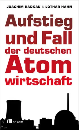 Radkau / Hahn |  Aufstieg und Fall der deutschen Atomwirtschaft | eBook | Sack Fachmedien