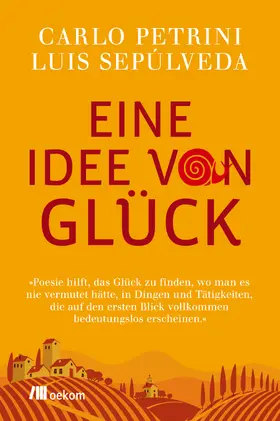 Petrini / Sepúlveda |  Eine Idee von Glück | Buch |  Sack Fachmedien