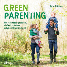 Blincoe | Green Parenting | Buch | 978-3-86581-778-5 | www.sack.de