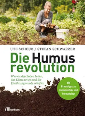 Scheub / Schwarzer | Die Humusrevolution | Buch | 978-3-86581-838-6 | sack.de