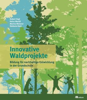 Vogl / Mandl / Meixner |  Innovative Waldprojekte | eBook | Sack Fachmedien