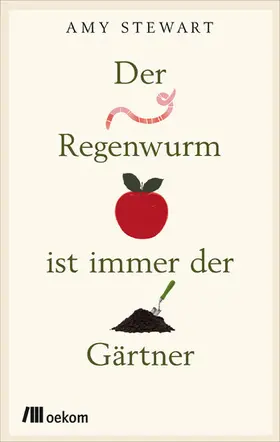Stewart |  Der Regenwurm ist immer der Gärtner | eBook | Sack Fachmedien