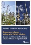 Todt / Keil / Robinet |  Ressourcen schonen – biologische Vielfalt erhalten | eBook | Sack Fachmedien