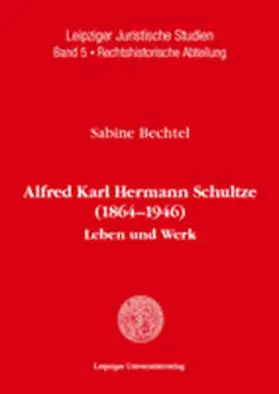 Bechtel |  Alfred Karl Hermann Schultze (1864-1946) | Buch |  Sack Fachmedien