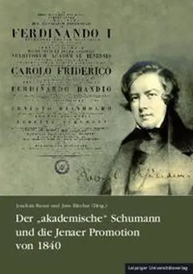 Bauer / Blecher |  Der "akademische" Schumann und die Jenaer Promotion von 1840 | Buch |  Sack Fachmedien
