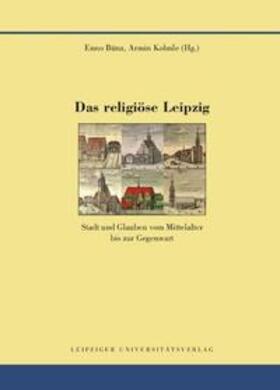 Bünz / Kohnle |  Das religiöse Leipzig | Buch |  Sack Fachmedien