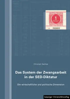 Sachse |  Das System der Zwangsarbeit in der SED-Diktatur | Buch |  Sack Fachmedien