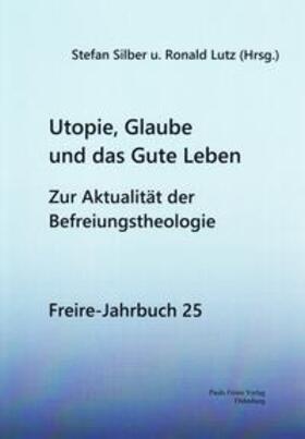Lutz / Silber |  Utopie, Glaube und das Gute Leben | Buch |  Sack Fachmedien