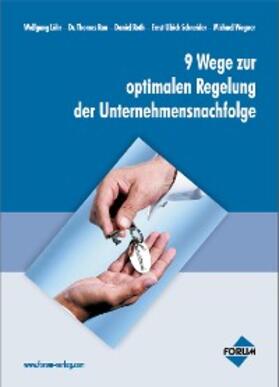 Schneider / Roth / Wagner | 9 Wege zur optimalen Regelung der Unternehmensnachfolge | E-Book | sack.de