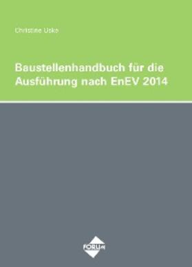 Uske |  Das Baustellenhandbuch für die Ausführung nach EnEV 2014 | eBook | Sack Fachmedien
