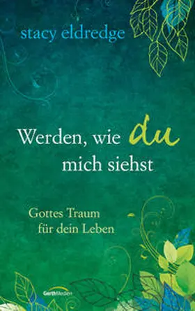 Eldredge | Werden, wie du mich siehst | Buch | 978-3-86591-933-5 | www.sack.de