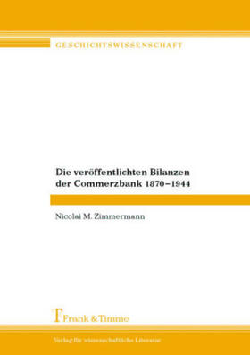 Zimmermann |  Die veröffentlichten Bilanzen der Commerzbank 1870-1944 | Buch |  Sack Fachmedien