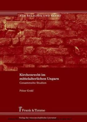 Erdö |  Kirchenrecht im mittelalterlichen Ungarn | Buch |  Sack Fachmedien