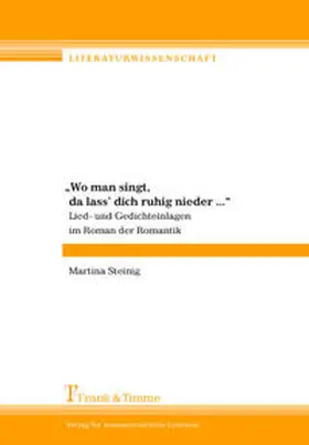 Steinig |  "Wo man singt, da lass' dich ruhig nieder ..." Lied- und Gedichteinlagen im Roman der Romantik | Buch |  Sack Fachmedien
