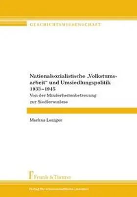 Leniger |  Nationalsozialistische "Volkstumsarbeit" und Umsiedlungspolitik 1933-1945 | Buch |  Sack Fachmedien