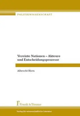 Horn |  Vereinte Nationen - Akteure und Entscheidungsprozesse | Buch |  Sack Fachmedien