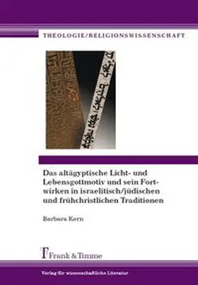 Kern |  Das altägyptische Licht- und Lebensgottmotiv und sein Fortwirken in israelitisch/jüdischen und frühchristlichen Traditionen | Buch |  Sack Fachmedien