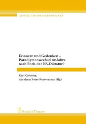 Giebeler / Kustermann |  Erinnern und Gedenken - Paradigmenwechsel 60 Jahre nach Ende der NS-Diktatur? | Buch |  Sack Fachmedien
