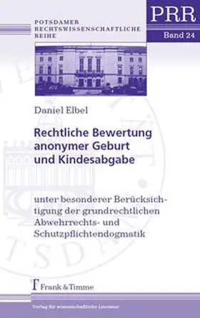 Elbel | Rechtliche Bewertung anonymer Geburt und Kindesabgabe | Buch | 978-3-86596-132-7 | www.sack.de