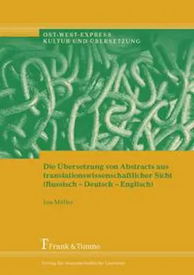 Müller |  Die Übersetzung von Abstracts aus translationswissenschaftlicher Sicht (Russisch-Deutsch-Englisch) | Buch |  Sack Fachmedien