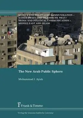 Ayish |  The New Arab Public Sphere | Buch |  Sack Fachmedien