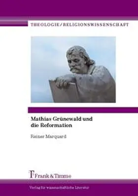 Marquard |  Mathias Grünewald und die Reformation | Buch |  Sack Fachmedien
