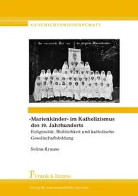 Krause |  "Marienkinder" im Katholizismus des 19. Jahrhunderts | Buch |  Sack Fachmedien
