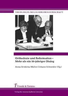 Briskina-Müller / Schneider |  Orthodoxie und Reformation - Mehr als ein 50-jähriger Dialog | Buch |  Sack Fachmedien