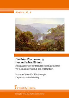 Hertrampf / Schmelzer |  Die (Neu-)Vermessung romantischer Räume | Buch |  Sack Fachmedien