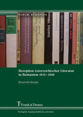 Berger |  Rezeption österreichischer Literatur in Rumänien 1945-1989 | Buch |  Sack Fachmedien