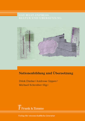Dizdar / Gipper / Schreiber |  Nationenbildung und Übersetzung | eBook | Sack Fachmedien