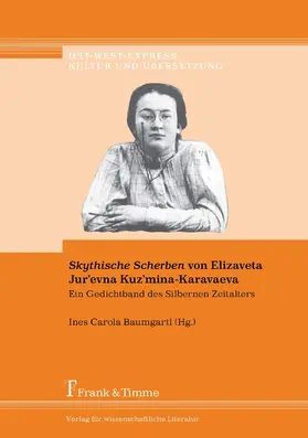 Baumgartl |  'Skythische Scherben' von Elizaveta Jur'evna Kuz'mina-Karavaeva - Ein Gedichtband des Silbernen Zeitalters | eBook | Sack Fachmedien