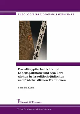 Kern |  Das altägyptische Licht- und Lebensgottmotiv und sein Fortwirken in israelitisch/jüdischen und frühchristlichen Traditionen | eBook | Sack Fachmedien