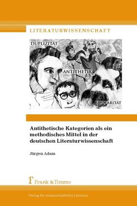 Adam | Antithetische Kategorien als ein methodisches Mittel in der deutschen Literaturwissenschaft | E-Book | sack.de