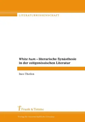 Theilen |  White hum - Literarische Synästhesie in der zeitgenössischen Literatur | eBook | Sack Fachmedien