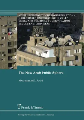 Ayish |  The New Arab Public Sphere | eBook | Sack Fachmedien