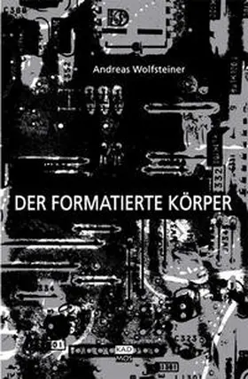 Wolfsteiner | Der formatierte Körper | Buch | 978-3-86599-131-7 | www.sack.de