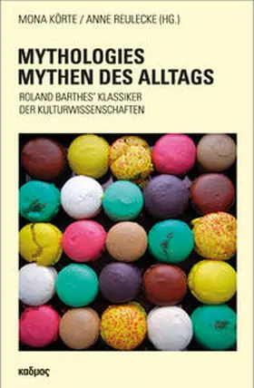 Körte / Reulecke |  Mythologies - Mythen des Alltags | Buch |  Sack Fachmedien