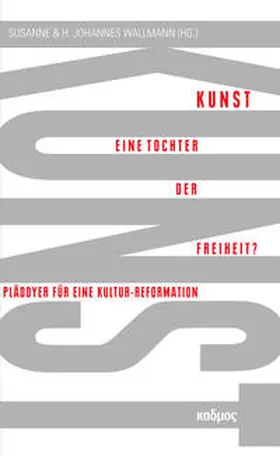 Wallmann | Kunst. Eine Tochter der Freiheit? | Buch | 978-3-86599-347-2 | www.sack.de