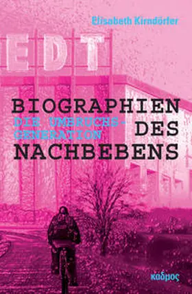Kirndörfer |  Biographien des Nachbebens: Die Umbruchsgeneration | Buch |  Sack Fachmedien