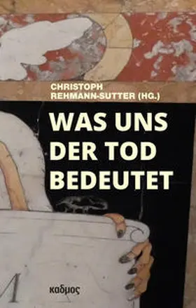 Rehmann-Sutter |  Was uns der Tod bedeutet | Buch |  Sack Fachmedien