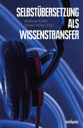 Willer / Keller |  Selbstübersetzung als Wissenstransfer | Buch |  Sack Fachmedien