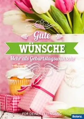 Burgarth |  Gute Wünsche - Mehr als Geburtstagswünsche | Buch |  Sack Fachmedien