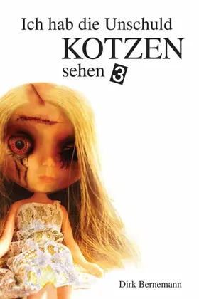 Bernemann |  Ich hab die Unschuld kotzen sehen - 3 | eBook | Sack Fachmedien