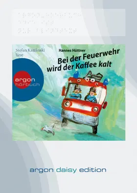 Hüttner | Bei der Feuerwehr wird der Kaffee kalt (DAISY Edition) | Sonstiges | 978-3-86610-883-7 | www.sack.de