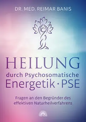 Banis |  Heilung durch Psychosomatische Energetik -PSE- | Buch |  Sack Fachmedien