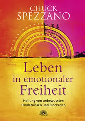 Spezzano |  Leben in emotionaler Freiheit | Buch |  Sack Fachmedien