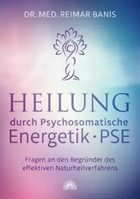 Banis |  Heilung durch Psychosomatische Energetik . PSE | eBook | Sack Fachmedien